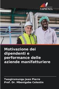 Motivazione dei dipendenti e performance delle aziende manifatturiere