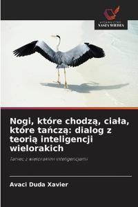 Nogi, które chodza, ciala, które tancza