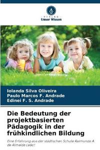 Die Bedeutung der projektbasierten Pädagogik in der frühkindlichen Bildung