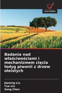 Badania nad wlaściwościami i mechanizmem cięcia lodyg piwonii z drzew oleistych
