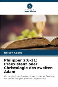 Philipper 2: 6-11: Präexistenz oder Christologie des zweiten Adam