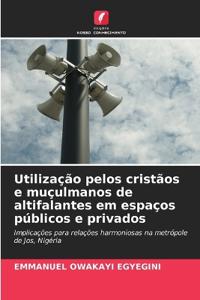 Utilização pelos cristãos e muçulmanos de altifalantes em espaços públicos e privados
