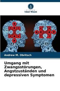 Umgang mit Zwangsstörungen, Angstzuständen und depressiven Symptomen