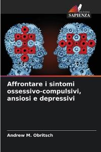 Affrontare i sintomi ossessivo-compulsivi, ansiosi e depressivi