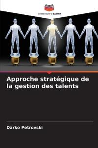 Approche stratégique de la gestion des talents