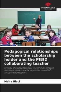 Pedagogical relationships between the scholarship holder and the PIBID collaborating teacher