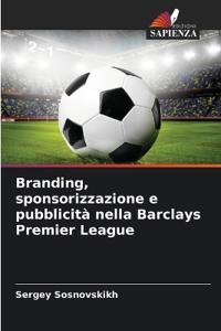 Branding, sponsorizzazione e pubblicità nella Barclays Premier League