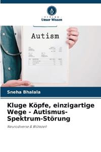 Kluge Köpfe, einzigartige Wege - Autismus-Spektrum-Störung