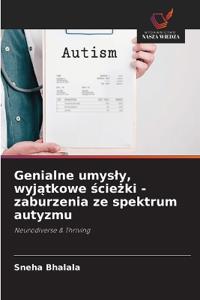 Genialne umysly, wyjatkowe sciezki - zaburzenia ze spektrum autyzmu