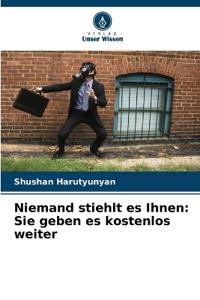 Niemand stiehlt es Ihnen