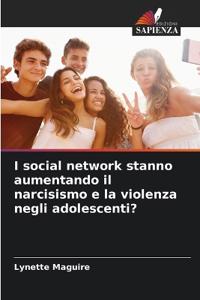 I social network stanno aumentando il narcisismo e la violenza negli adolescenti?