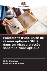 Placement d'une unité de réseau optique (ONU) dans un réseau d'accès sans fil à fibre optique