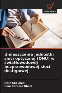 Umieszczenie jednostki sieci optycznej (ONU) w światlowodowej bezprzewodowej sieci dostępowej