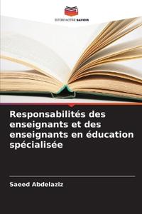 Responsabilités des enseignants et des enseignants en éducation spécialisée