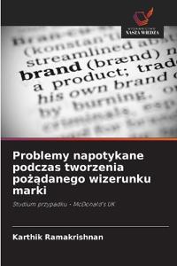 Problemy napotykane podczas tworzenia pożądanego wizerunku marki