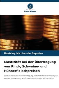 Elastizität bei der Übertragung von Rind-, Schweine- und Hühnerfleischpreisen