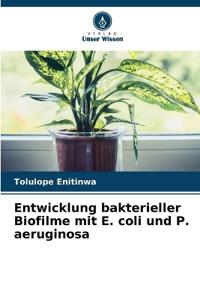 Entwicklung bakterieller Biofilme mit E. coli und P. aeruginosa