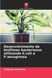 Desenvolvimento de biofilmes bacterianos utilizando E.coli e P.aeruginosa