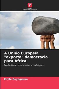 A União Europeia "exporta" democracia para África
