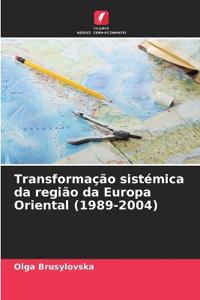 Transformação sistémica da região da Europa Oriental (1989-2004)