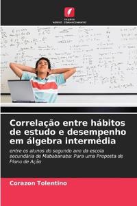 Correlação entre hábitos de estudo e desempenho em álgebra intermédia