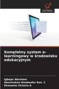 Kompletny system e-learningowy w srodowisku edukacyjnym
