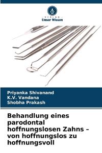 Behandlung eines parodontal hoffnungslosen Zahns - von hoffnungslos zu hoffnungsvoll