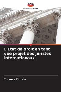 L'État de droit en tant que projet des juristes internationaux