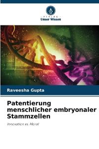 Patentierung menschlicher embryonaler Stammzellen