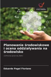 Planowanie środowiskowe i ocena oddzialywania na środowisko