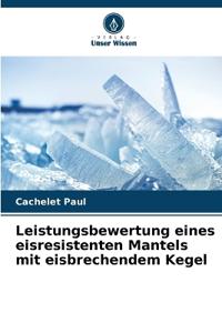 Leistungsbewertung eines eisresistenten Mantels mit eisbrechendem Kegel