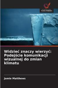 Widziec znaczy wierzyc