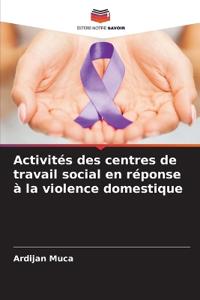 Activités des centres de travail social en réponse à la violence domestique