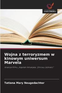 Wojna z terroryzmem w kinowym uniwersum Marvela