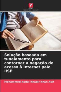 Solução baseada em tunelamento para contornar a negação de acesso à Internet pelo IISP