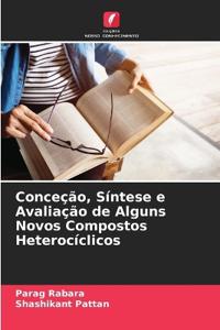 Conceção, Síntese e Avaliação de Alguns Novos Compostos Heterocíclicos