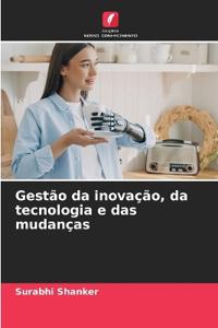 Gestão da inovação, da tecnologia e das mudanças
