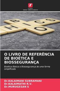 O Livro de Referência de Bioética E Biossegurança