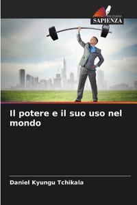 Il potere e il suo uso nel mondo