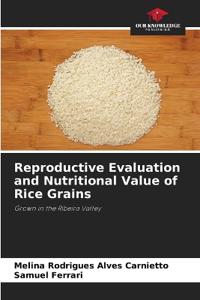 Reproductive Evaluation and Nutritional Value of Rice Grains