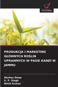 Produkcja I Marketing Glównych RoŚlin Uprawnych W Pasie Kandi W Jammu