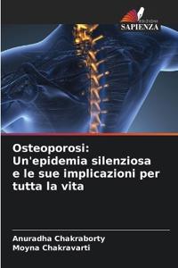Osteoporosi: Un'epidemia silenziosa e le sue implicazioni per tutta la vita
