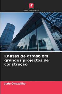 Causas de atraso em grandes projectos de construção