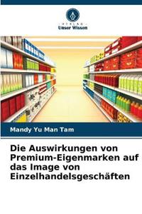 Die Auswirkungen von Premium-Eigenmarken auf das Image von Einzelhandelsgeschäften