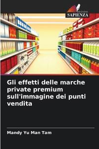 Gli effetti delle marche private premium sull'immagine dei punti vendita