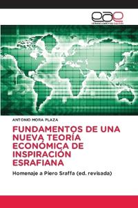 Fundamentos de Una Nueva Teoría Económica de Inspiración Esrafiana