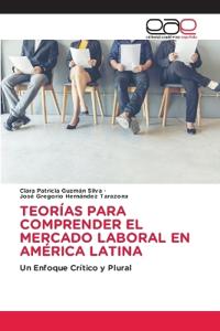 Teorías Para Comprender El Mercado Laboral En América Latina