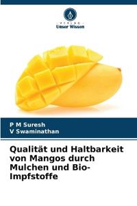 Qualität und Haltbarkeit von Mangos durch Mulchen und Bio-Impfstoffe