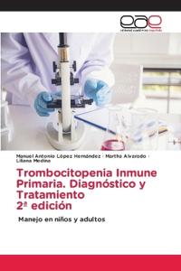 Trombocitopenia Inmune Primaria. Diagnóstico y Tratamiento 2a edición