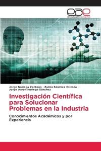 Investigación Científica para Solucionar Problemas en la Industria